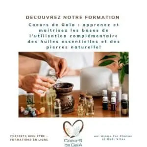 Coeurs de Gaïa : formation pour connaitre et savoir utiliser les huiles essentielles et les pierres naturelles !